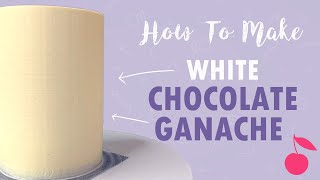 How To Make White Chocolate Ganache  Tutorial  Cherry Basics [upl. by Nebra]