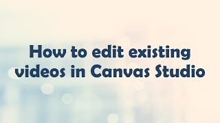 How to edit existing videos in Canvas Studio [upl. by Yenahpets]