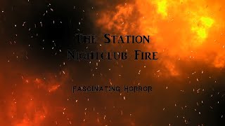 The Station Nightclub Fire  A Short Documentary  Fascinating Horror [upl. by Carolynn]