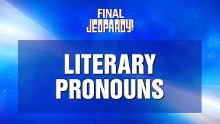 Final Jeopardy Literary Pronouns  JEOPARDY [upl. by Naitsyrk]