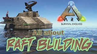 All about Raft Building  ARK Survival Evolved [upl. by Dareece]