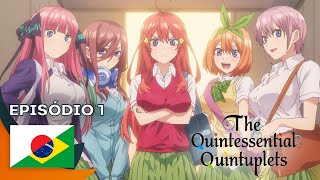 The Quintessential Quintuplets  Episódio 1 Legendado [upl. by Jelle632]