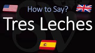 How to Pronounce Tres Leches CORRECTLY Cake Pronunciation [upl. by Arihay]