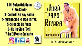 JOSÉ quotPAPOquot RIVERA  MIX 30 MINUTOS Salsa Cristiana [upl. by Candie]