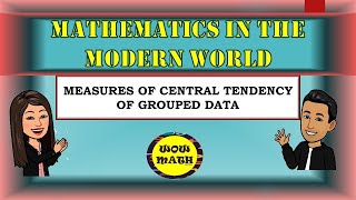 MEASURES OF CENTRAL TENDENCY FOR GROUPED DATA  MATHEMATICS IN THE MODERN WORLD [upl. by Chryste]