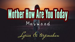 lirik terjemahan lagu  mother how are you today song by maywood song lyric [upl. by Llerrom]