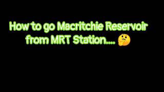 How to go Macritchie Reservoir from MRT Station [upl. by Einimod]