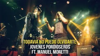 Jóvenes Pordioseros ft Manuel Moretti  Todavía no puedo olvidarte Viva el Rock and Roll  EN VIVO [upl. by Vassar]