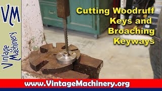 Cutting Woodruff Keys and Broaching Keyways [upl. by Teriann152]