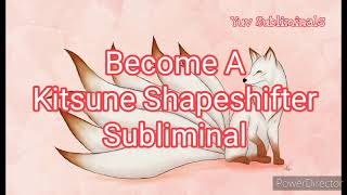 Become A Kitsune Shapeshifter Subliminal [upl. by Jason]