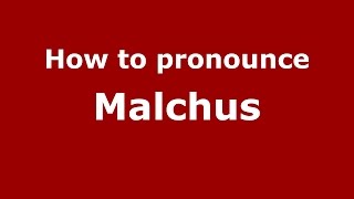 How to pronounce Malchus Colchester Illinois USAmerican English  PronounceNamescom [upl. by Anderer]