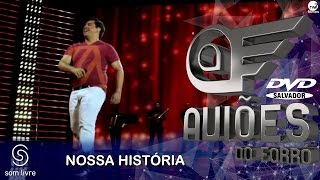 Aviões do Forró  DVD Ao Vivo em Salvador  Nossa História [upl. by Ttezil]