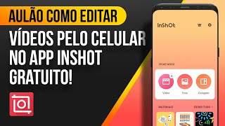 Como EDITAR VÍDEOS PELO CELULAR com aplicativo INSHOT  AULÃO PASSO A PASSO [upl. by Kasevich90]