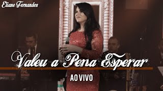 Eliane Fernandes  Valeu a Pena Esperar  DVD Valeu a Pena Esperar Ao Vivo [upl. by Ok]