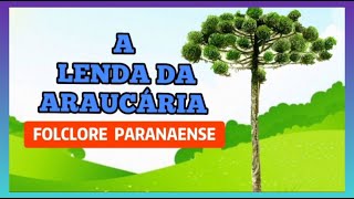 A LENDA DA ARAUCÁRIA  LENDA PARANAENSE  FOLCLORE BRASILEIRO [upl. by Eerac]