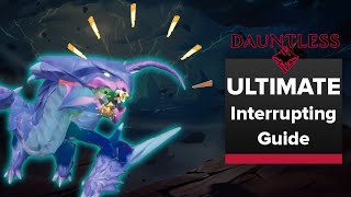 The COMPLETE Guide to Interrupting in Dauntless Every Behemoth With Every Weapon [upl. by Ennaear]