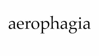 How to Pronounce aerophagia [upl. by Kitti]