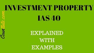 Investment Property IAS 40  Explained with Examples [upl. by Fenelia6]