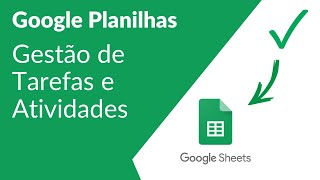 Planilha de Gestão de Tarefas e Atividades via Google Planilhas 100 Grátis Google Sheets [upl. by Andrade]