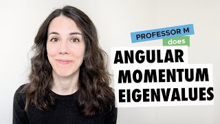 Angular momentum eigenvalues [upl. by Uhsoj]