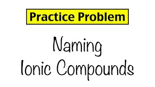 Practice Problem Naming Ionic Compounds [upl. by Neehsuan]