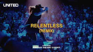 Relentless Remix Live from Madison Square Garden  Hillsong UNITED [upl. by Ardle]